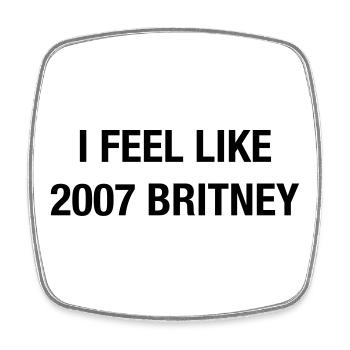 Je me sens comme Britney 2007 – Un t-shirt pop de l’an 2000 - Magnet carré - blanc - Devant