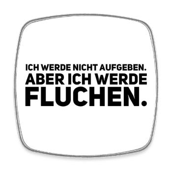 Ich werde nicht aufgeben aber ich werde Fluchen - Viereckiger Kühlschrankmagnet - Weiß - Vorne