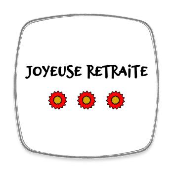 RETRAITE. BONNE RETRAITE. JOYEUSE RETRAITE - Magnet carré - blanc - Devant