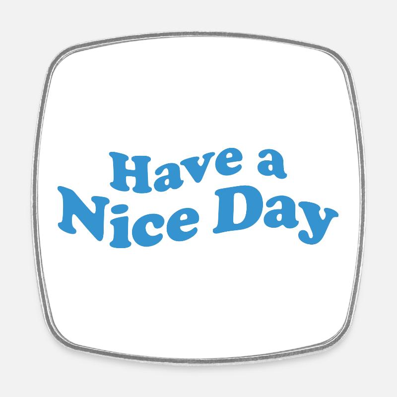 nice day - Viereckiger Kühlschrankmagnet - Weiß