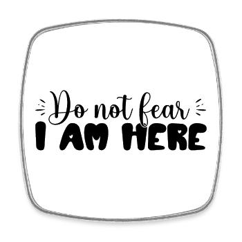 Don't Be Afraid, I'm Here – Inspiring - Square fridge magnet - white - Front