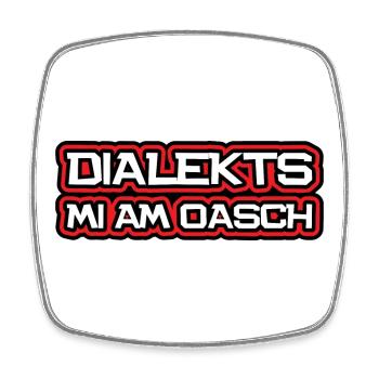 Dialekts mi am Oasch, bayrisch, österreichisch - Viereckiger Kühlschrankmagnet - Weiß - Vorne