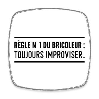 Règle n°1 du bricoleur : toujours improviser - Magnet carré - blanc - Devant