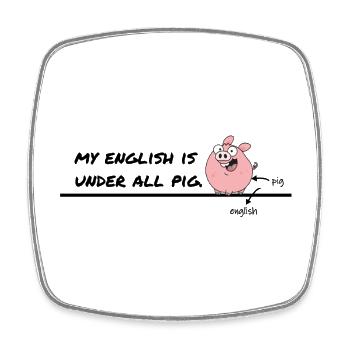 My English Is Under All Pig – Denglish Humor - Square fridge magnet - white - Front