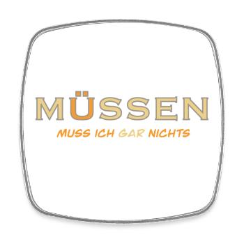 MÜSSEN muss ich gar nichts - Viereckiger Kühlschrankmagnet - Weiß - Vorne
