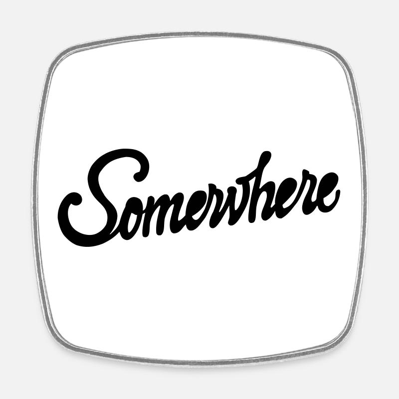 Somewhere Calligraphy Hand Lettering Design - Square fridge magnet - white