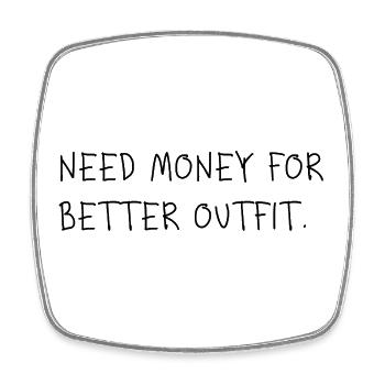 Need Money for Better Outfit - Viereckiger Kühlschrankmagnet - Weiß - Vorne