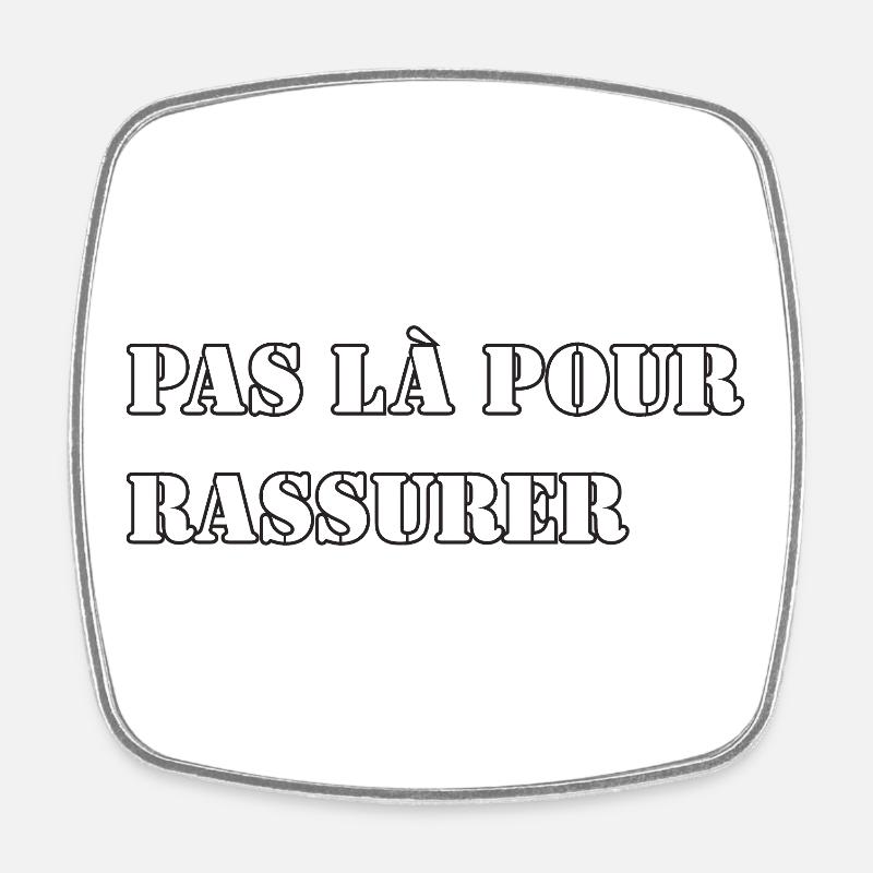 Not there to reassure - Square fridge magnet - white
