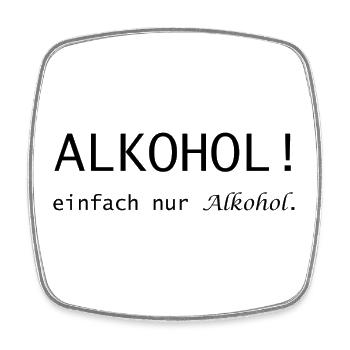 Alkohol! einfach nur Alkohol Spruch - Viereckiger Kühlschrankmagnet - Weiß - Vorne