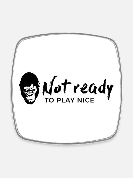 Guerrilla Girl – not ready to play nice - Square fridge magnet - white