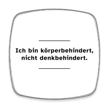 Ich bin körperbehindert, nicht denkbehindert. - Viereckiger Kühlschrankmagnet - Weiß - Vorne