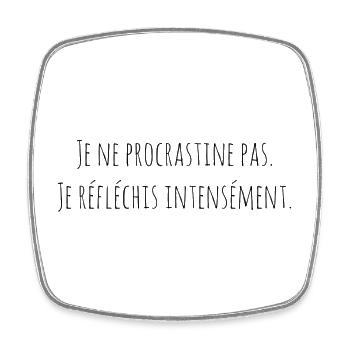 Je ne procrastine pas - Idée cadeau original femme - Magnet carré - blanc - Devant