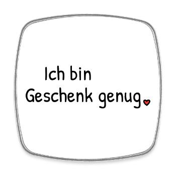 Ich bin Geschenk genug | Spruch mit Herz - Viereckiger Kühlschrankmagnet - Weiß - Vorne