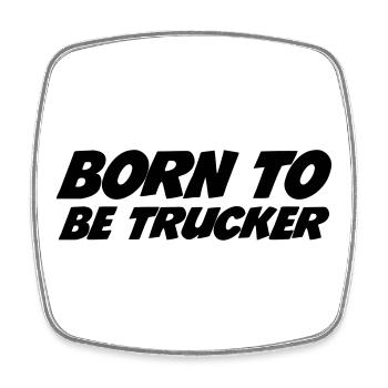 Born to be Trucker - Square fridge magnet - white - Front