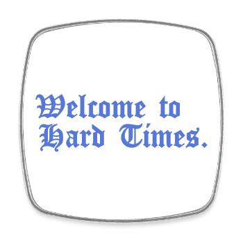 Welcome to Hard Times. - Square fridge magnet - white - Front