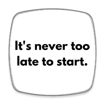 It's never too late to start - Viereckiger Kühlschrankmagnet - Weiß - Vorne