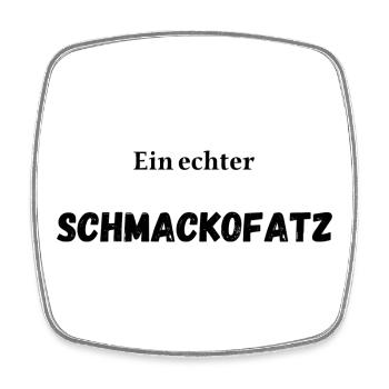 Ein echter Schmackofatz - Viereckiger Kühlschrankmagnet - Weiß - Vorne