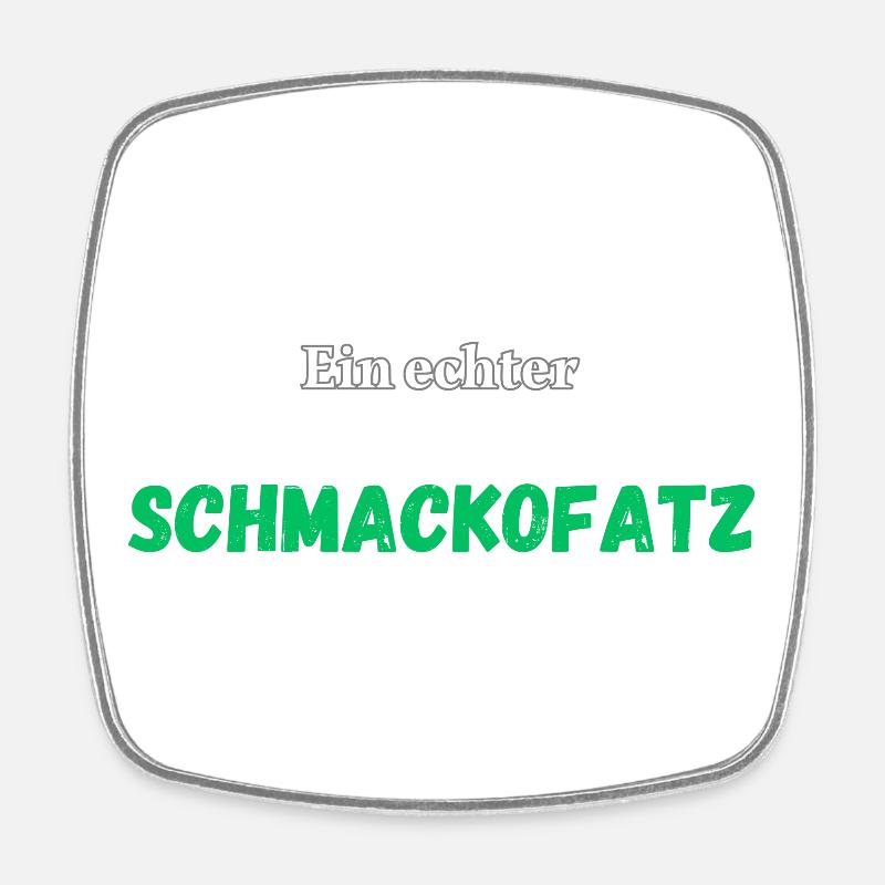 Ein echter Schmackofatz - Viereckiger Kühlschrankmagnet - Weiß