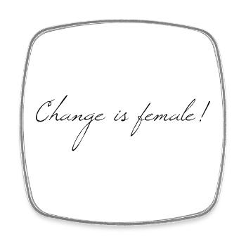 Change is feminine! - Change is female - Square fridge magnet - white - Front