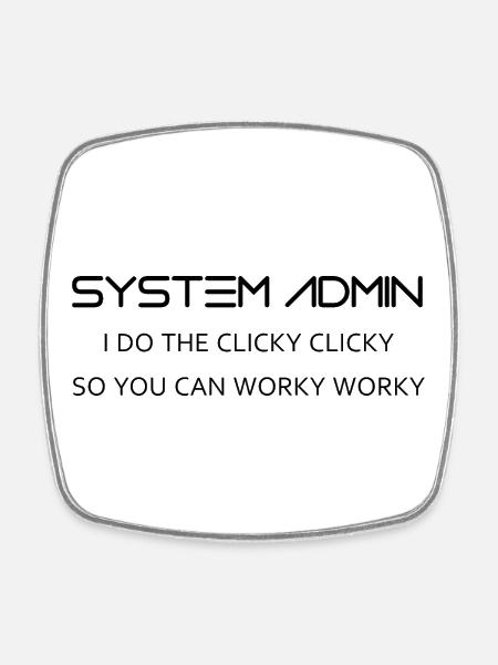 System Admin do clicky clicky in black - Square fridge magnet - white
