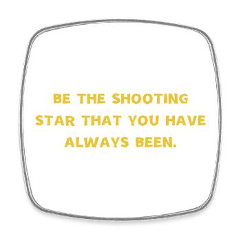 Be the shooting star that you have always been - Magnet carré - blanc - Devant