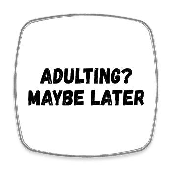Growing up: Maybe later - Square fridge magnet - white - Front