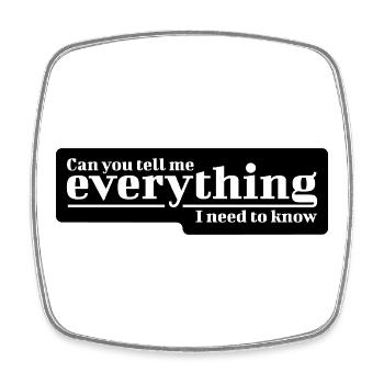Can You Tell Me Everything I Need to Know? - Square fridge magnet - white - Front