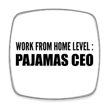Work from home level : pajamas ceo - Square fridge magnet - white - Front