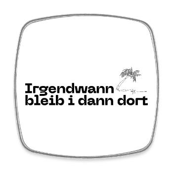 Irgendwann bleib i dann dort - Austropop mit Palme - Viereckiger Kühlschrankmagnet - Weiß - Vorne