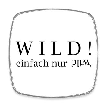 WILD! just wild. - Square fridge magnet - white - Front