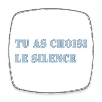 TU AS CHOISI LE SILENCE - Magnet carré - blanc - Devant