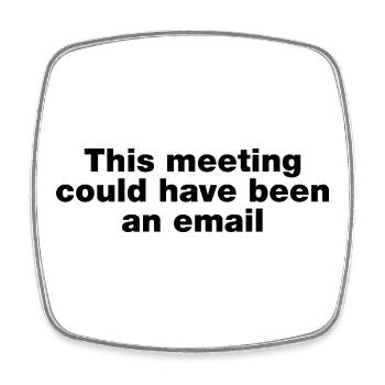 Dieses Treffen hätte eine E-Mail sein können - Viereckiger Kühlschrankmagnet - Weiß - Vorne