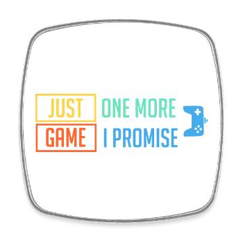 Just 1 More Game - Square fridge magnet - white - Front