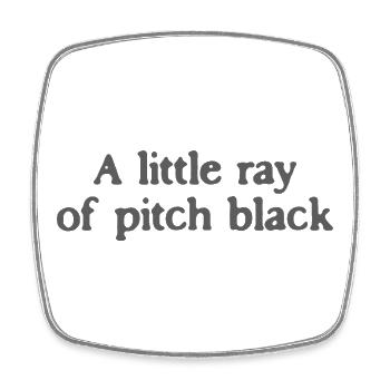 A Little Ray of Pitch Black Quote - Square fridge magnet - white - Front
