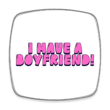 I have boyfriend! - Square fridge magnet - white - Front