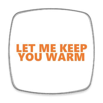 Let Me Keep You Warm Spaß-Aussage - Viereckiger Kühlschrankmagnet - Weiß - Vorne