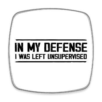 In my defense, I was left unattended - Square fridge magnet - white - Front