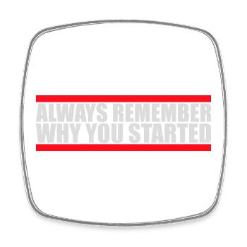 Always Remember Why You Started Motivation Spruch - Viereckiger Kühlschrankmagnet - Weiß - Vorne