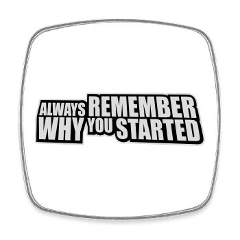 Always Remember Why You Started Motivation Spruch - Viereckiger Kühlschrankmagnet - Weiß - Vorne