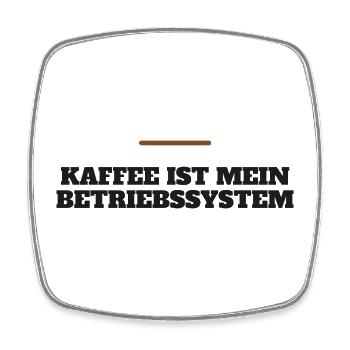 Kaffee ist mein Betriebssystem - Viereckiger Kühlschrankmagnet - Weiß - Vorne