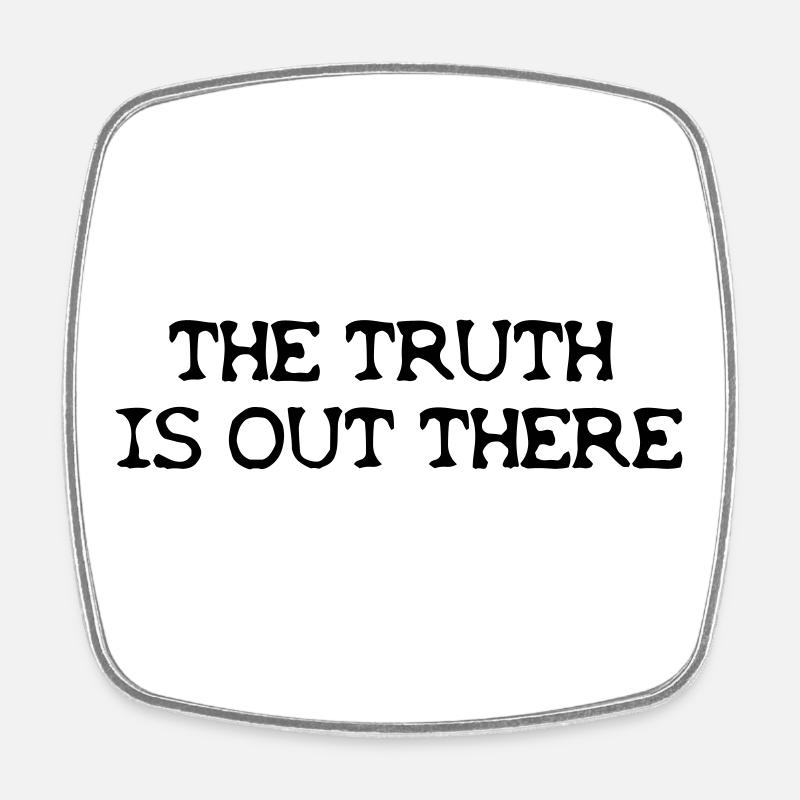 the Truth is out there - Magnet carré - blanc