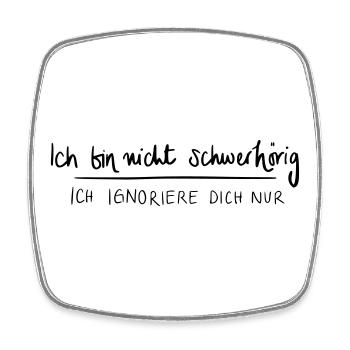 Ich bin nicht schwerhörig. Ich ignoriere dich nur. - Viereckiger Kühlschrankmagnet - Weiß - Vorne