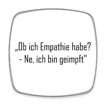 „Ob ich Empathie habe? - Ne, ich bin geimpft" - Viereckiger Kühlschrankmagnet - Weiß - Vorne