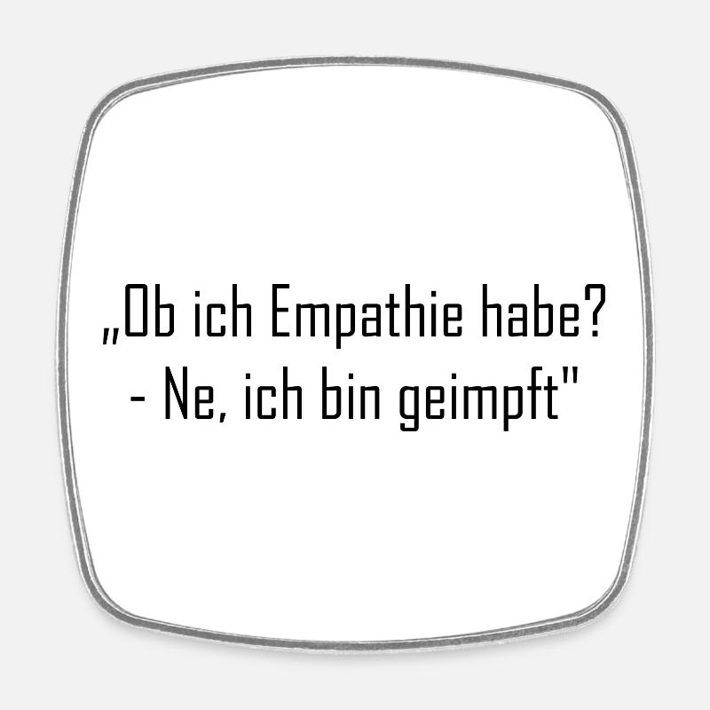 „Ob ich Empathie habe? - Ne, ich bin geimpft" - Viereckiger Kühlschrankmagnet - Weiß