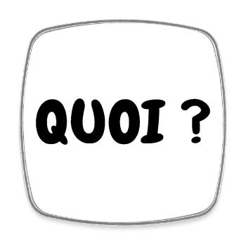 QUOI ? - Magnet carré - blanc - Devant