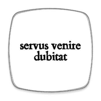 servus venire dubitat - Viereckiger Kühlschrankmagnet - Weiß - Vorne