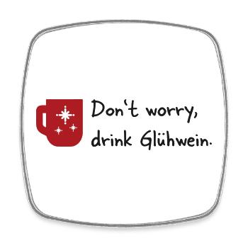 Don t worry drink Glüwein - Viereckiger Kühlschrankmagnet - Weiß - Vorne