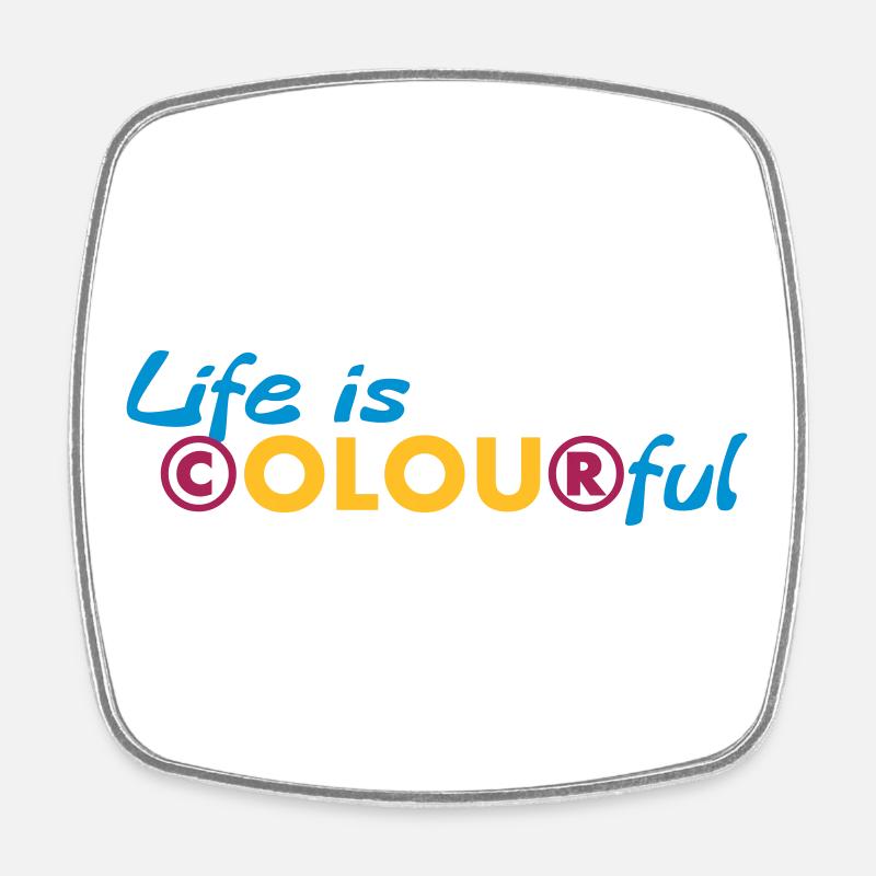 La vie est colorée - Magnet carré - blanc