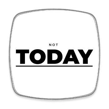 Not Today – Minimalist Attitude - Square fridge magnet - white - Front