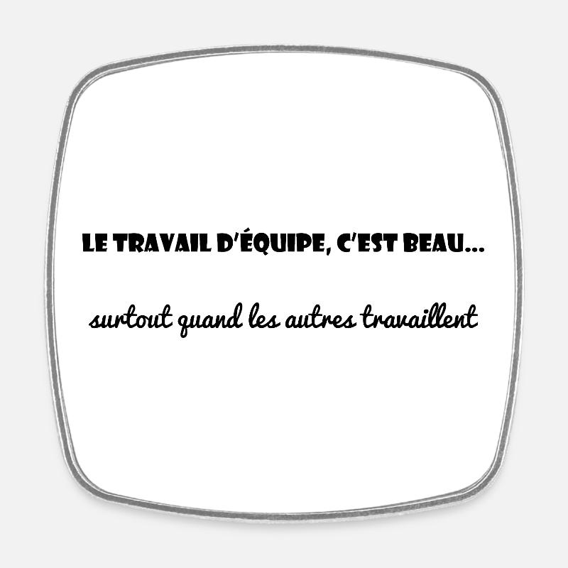TRAVAIL. COLLEGUE. MESSAGE. CITATIONS. HUMOUR - Magnet carré - blanc